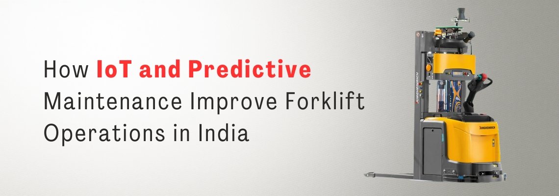 How IoT and Predictive Maintenance Improve Forklift Operations in India 
