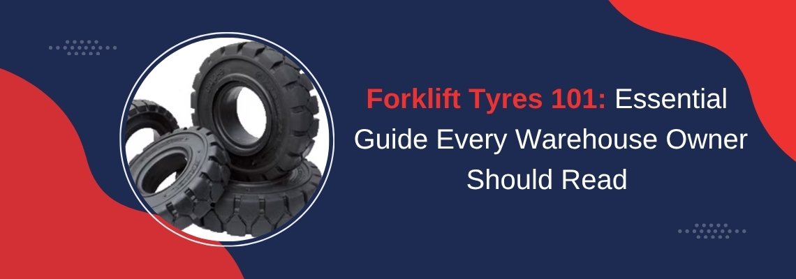 Read more about the article Forklift Tyres 101: Essential Guide Every Warehouse Owner Should Read