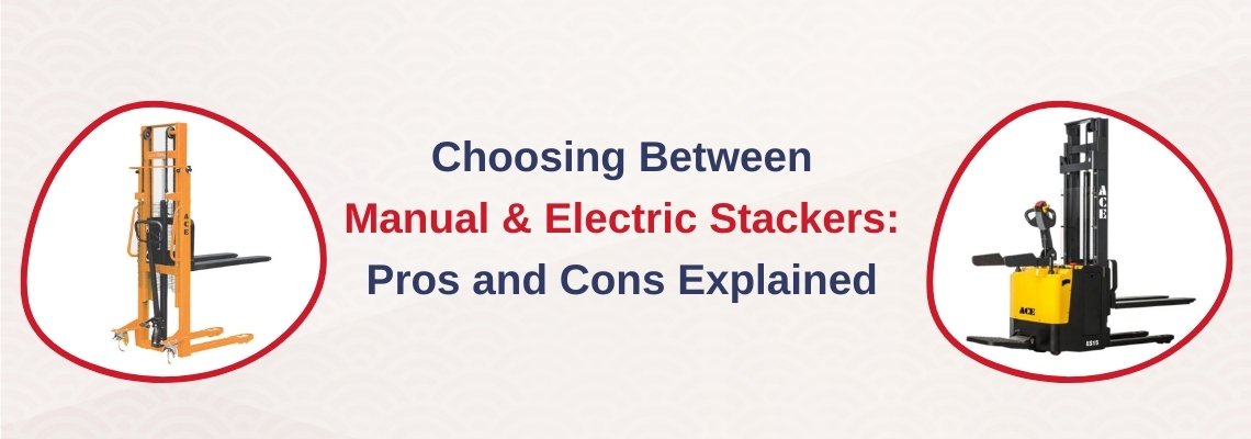 Read more about the article Choosing Between Manual and Electric Stackers: Pros and Cons Explained